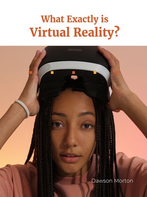 cover image of What Exactly is Virtual Reality?